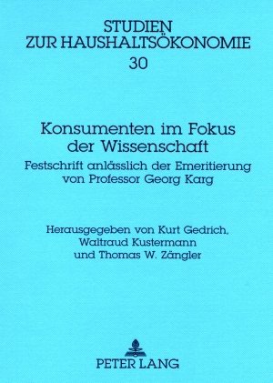 Konsumenten im Fokus der Wissenschaft: Festschrift anlässlich der Emeritierung von Professor Georg Karg (Studien zur Haushaltsökonomie)