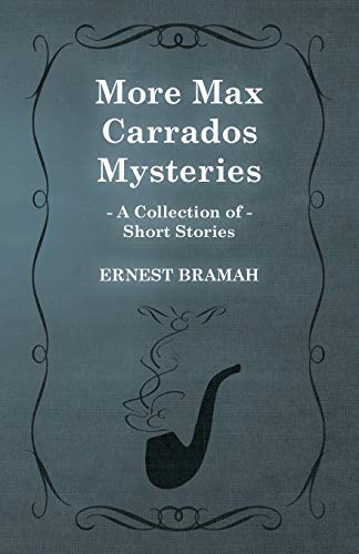 More Max Carrados Mysteries (A Collection of Short Stories)