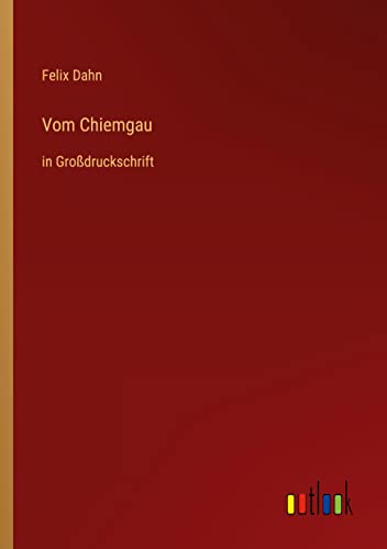 Vom Chiemgau: in Großdruckschrift