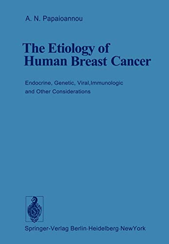 The Etiology of Human Breast Cancer: Endocrine, Genetic, Viral, Immunologic and Other Considerations