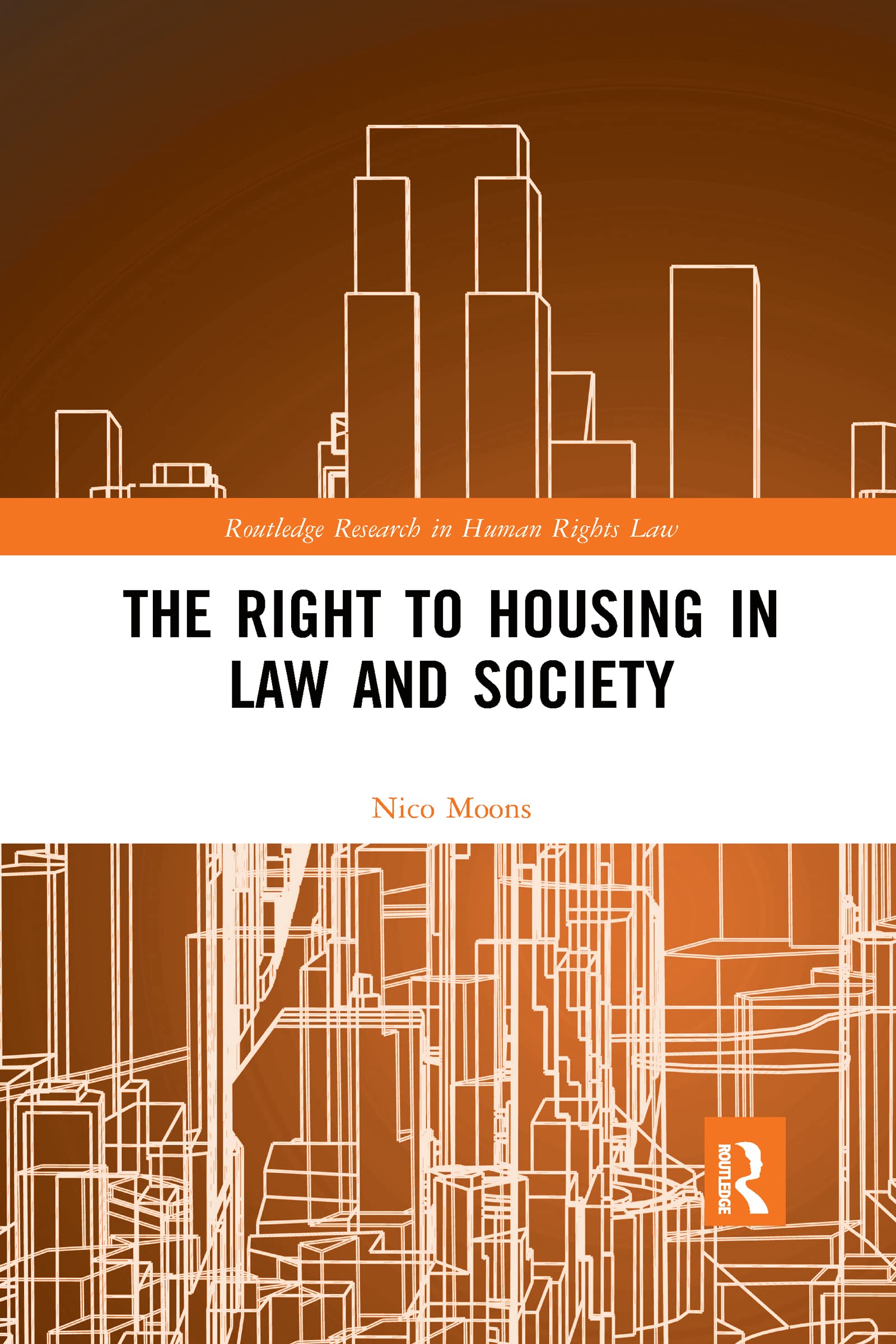 The Right to housing in law and society (Routledge Research in Human Rights Law)