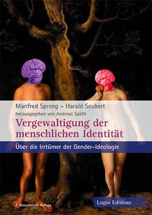 Vergewaltigung der menschlichen Identität: Über die Irrtümer der Gender-Ideologie