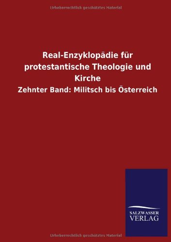 Real-Enzyklopädie für protestantische Theologie und Kirche: Zehnter Band: Militsch bis Österreich