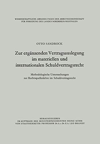 Zur ergänzenden Vertragsauslegung im materiellen und internationalen Schuldvertragsrecht: Methodologische Untersuchungen zur Rechtsquellenlehre im . . ... des Landes Nordrhein-Westfalen, 35, Band 35)