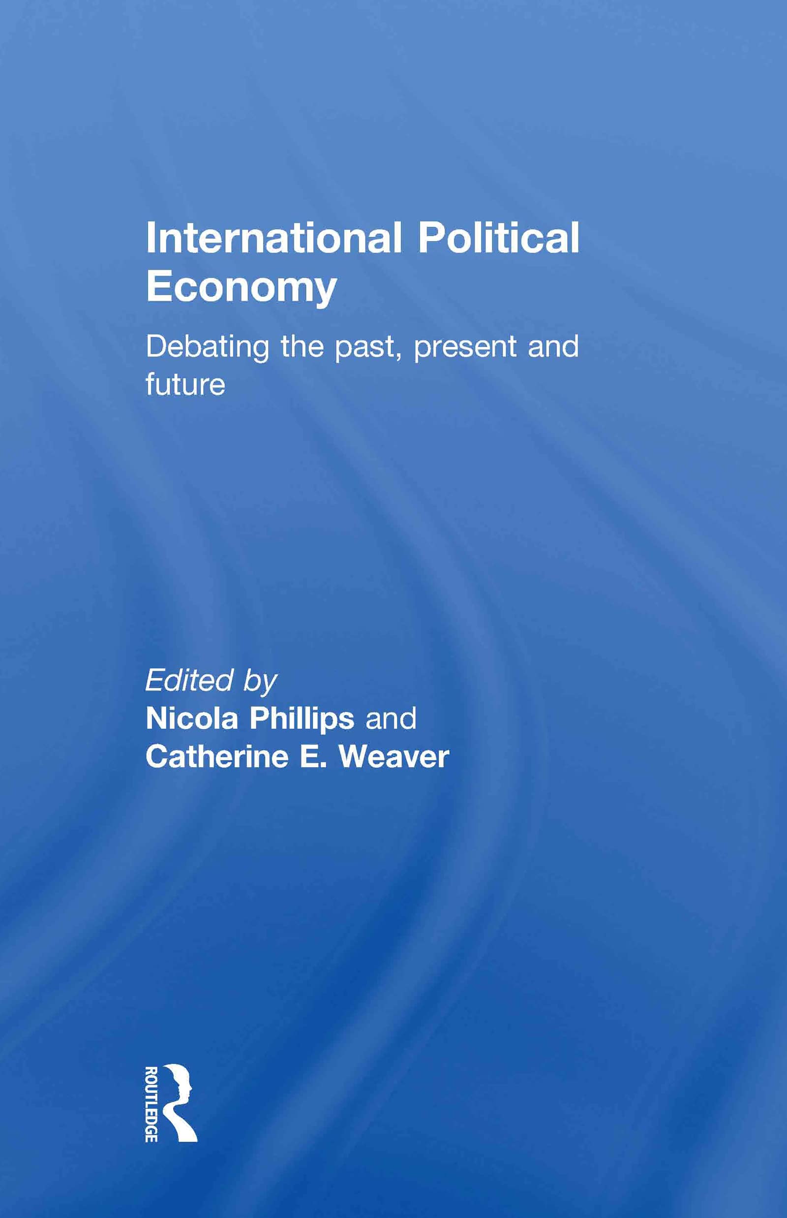 International Political Economy: Debating the Past, Present and Future