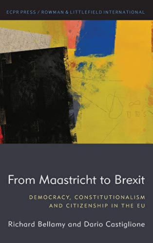 From Maastricht to Brexit: Democracy, Constitutionalism and Citizenship in the EU