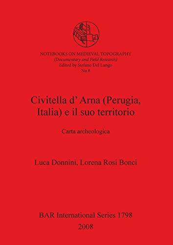 Civitella d'Arna (Perugia, Italia) e il suo territorio: Carta archeologica (British Archaeological Reports British Series, Band 1798)
