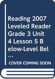 Reading 2007 Leveled Reader Grade 3 Unit 4 Lesson 5 Below-Level Below-Level