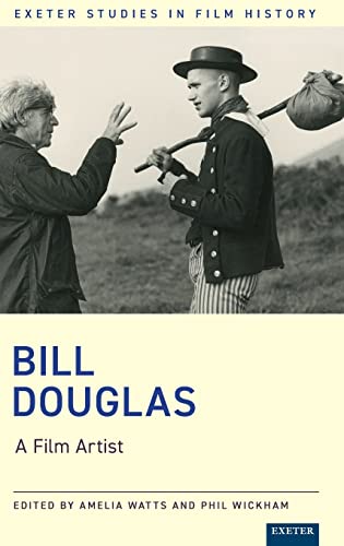 Bill Douglas: A Film Artist (Exeter Studies in Film History)