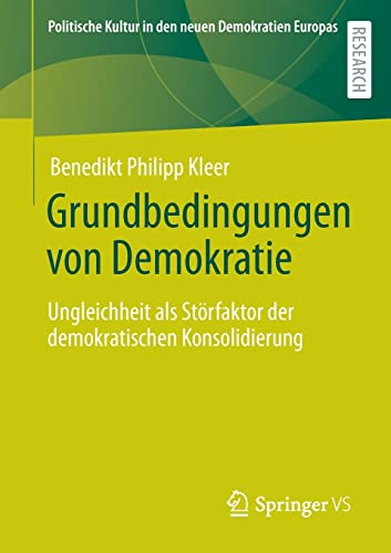 Grundbedingungen von Demokratie: Ungleichheit als Störfaktor der demokratischen Konsolidierung (Politische Kultur in den neuen Demokratien Europas)