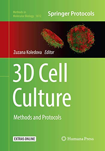 3D Cell Culture: Methods and Protocols (Methods in Molecular Biology, Band 1612)