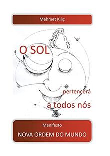 O sol pertencerá a todos nós: Manifesto Nova Ordem do Mundo