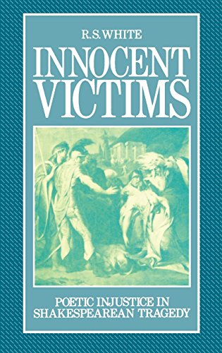 Innocent Victims: Poetic Injustice in Shakespearean Tragedy: Poetic Injustice in Shakespearian Tragedy