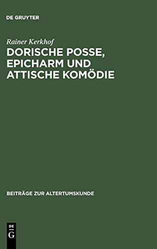 Dorische Posse, Epicharm und Attische Komödie (Beiträge zur Altertumskunde, 147, Band 147)