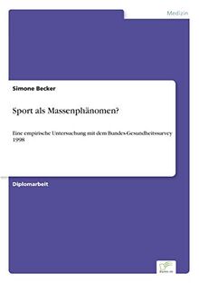 Sport als Massenphänomen?: Eine empirische Untersuchung mit dem Bundes- Gesundheitssurvey 1998