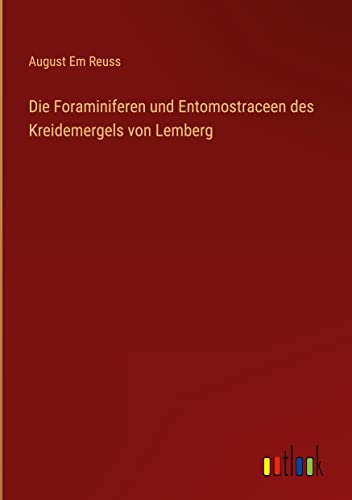 Die Foraminiferen und Entomostraceen des Kreidemergels von Lemberg