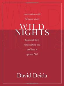 Wild Nights: Conversations with Mykonos about Passionate Love, Extraordinary Sex, and How to Open to God