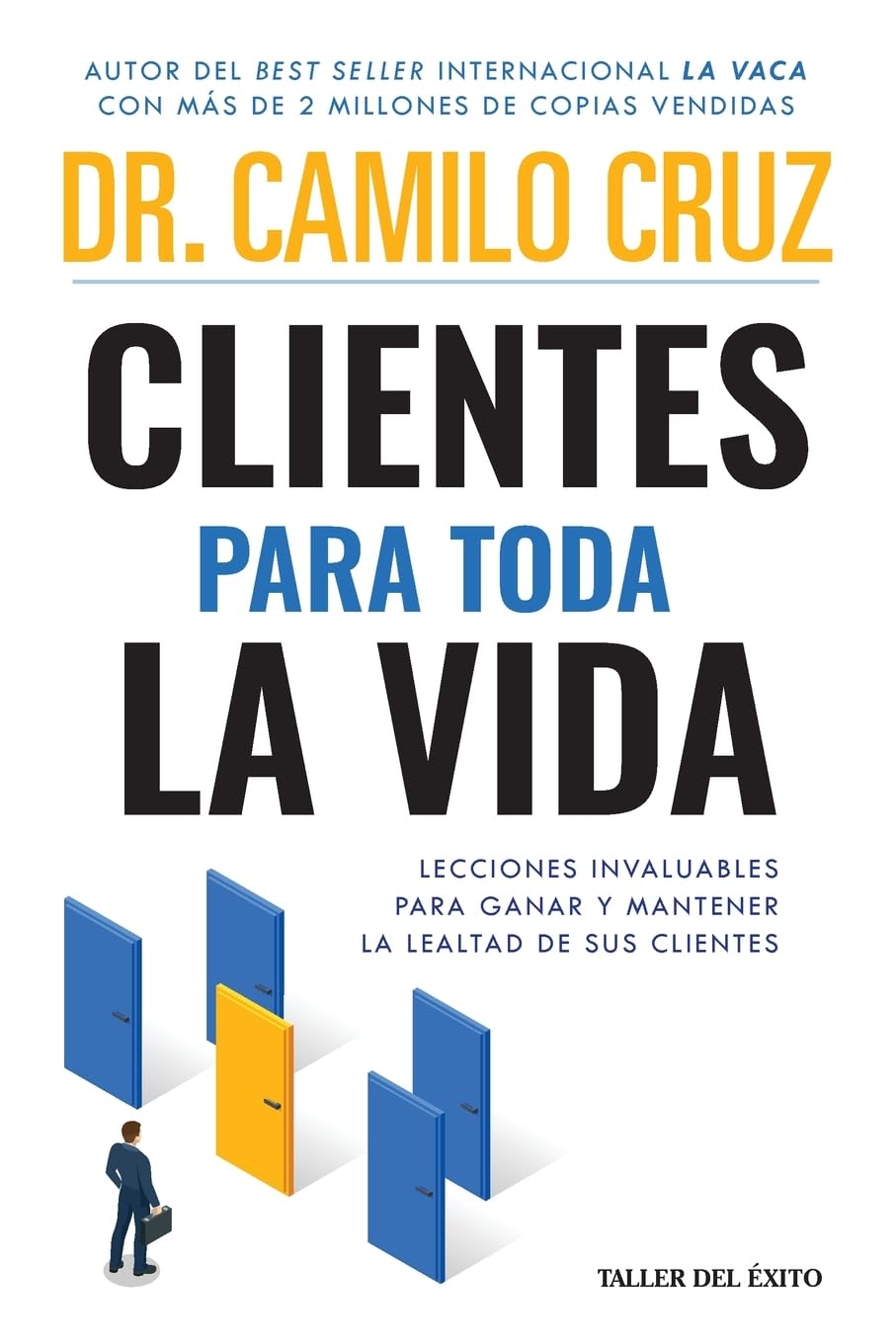 Clientes para toda la vida: Lecciones invaluables para ganar y mantener la lealtad de sus clientes