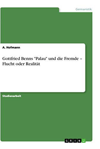 Gottfried Benns Palau und die Fremde ¿ Flucht oder Realität