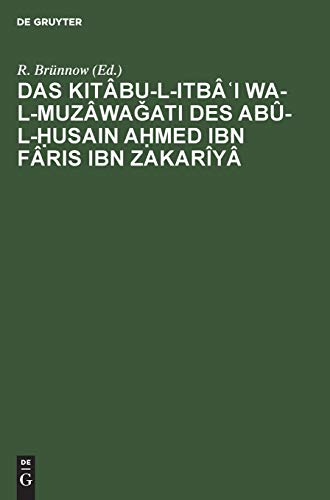 Das Kitâbu-l-ItbâʿI wa-l-muzâwaǧati des Abû-l-Ḥusain Aḥmed Ibn Fâris Ibn Zakarîyâ