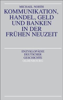 Kommunikation, Handel, Geld und Banken in der Frühen Neuzeit