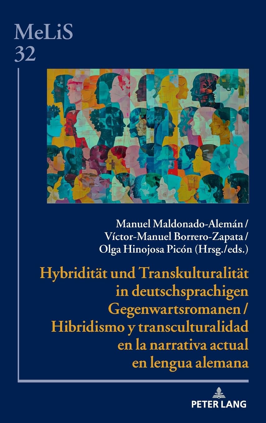 Hybridität und Transkulturalität in deutschsprachigen Gegenwartsromanen / Hibridismo y transculturalidad en la narrativa actual en lengua alemana ... Germanistik und Romanistik)