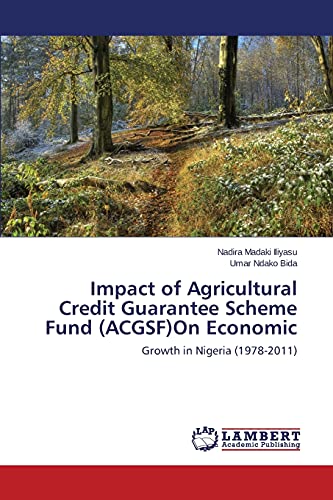 Impact of Agricultural Credit Guarantee Scheme Fund (ACGSF)On Economic: Growth in Nigeria (1978-2011)