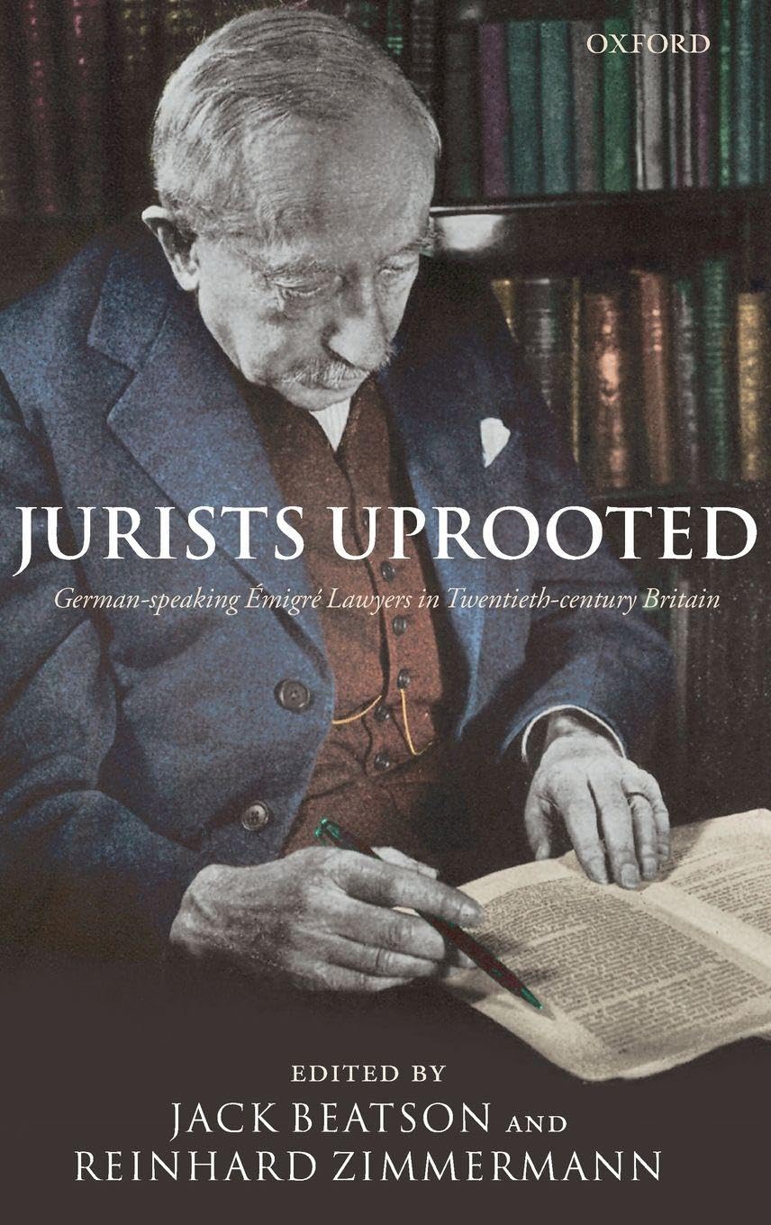 JURISTS UPROOTED C: German-Speaking Emigré Lawyers in Twentieth Century Britain