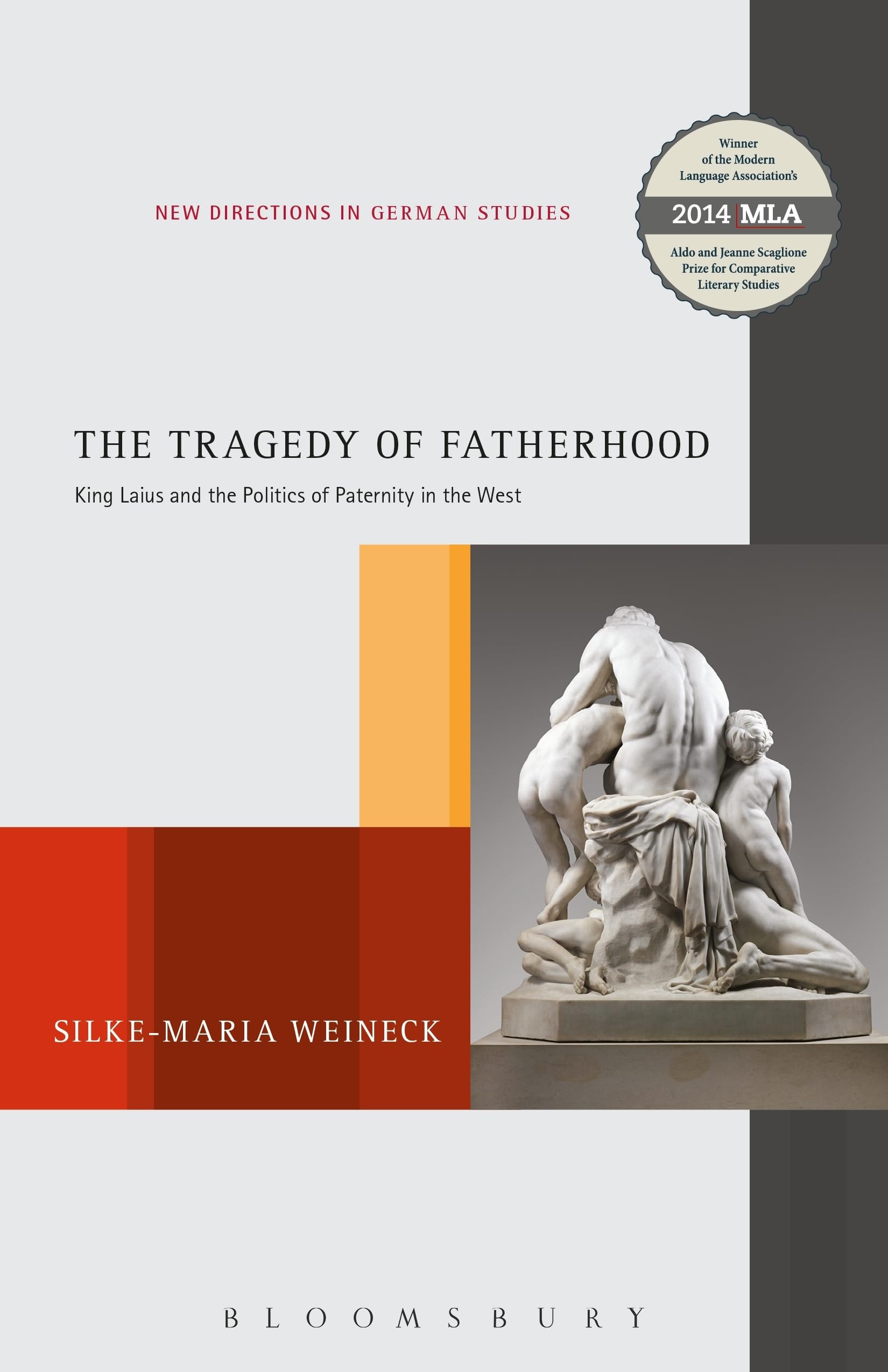 Tragedy of Fatherhood, The: King Laius and the Politics of Paternity in the West (New Directions in German Studies, Band 9)