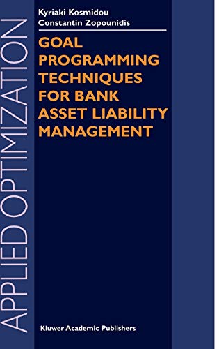 Goal Programming Techniques for Bank Asset Liability Management (Applied Optimization, 90, Band 90)