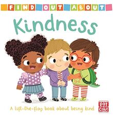 Kindness: A lift-the-flap board book about being kind (Find Out About, Band 3)