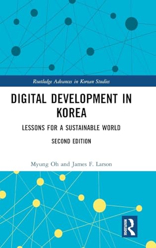 Digital Development in Korea: Lessons for a Sustainable World (Routledge Advances in Korean Studies)
