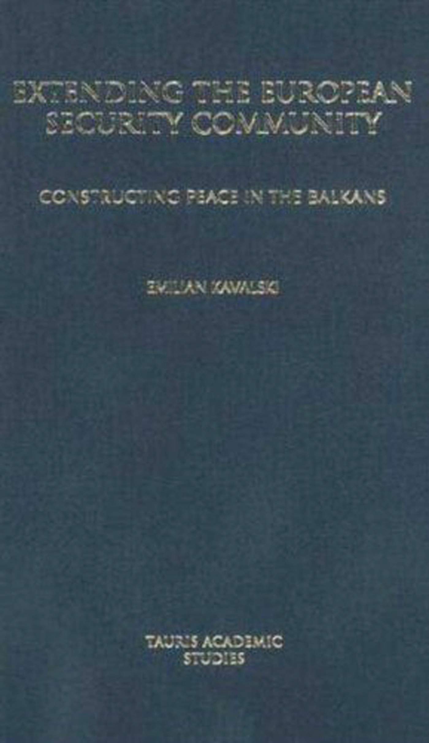 Extending the European Security Community: Constructing Peace in the Balkans (Library of European Studies)