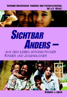 Sichtbar anders: Aus dem Leben afrodeutscher Kinder und Jugendlicher