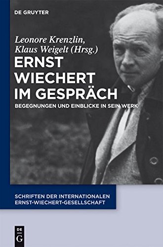 Ernst Wiechert im Gespräch: Begegnungen und Einblicke in sein Werk (Schriften der Internationalen Ernst-Wiechert-Gesellschaft, Band 4)