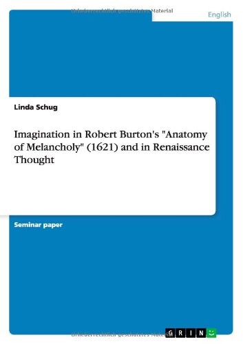 Imagination in Robert Burton's Anatomy of Melancholy (1621) and in Renaissance Thought
