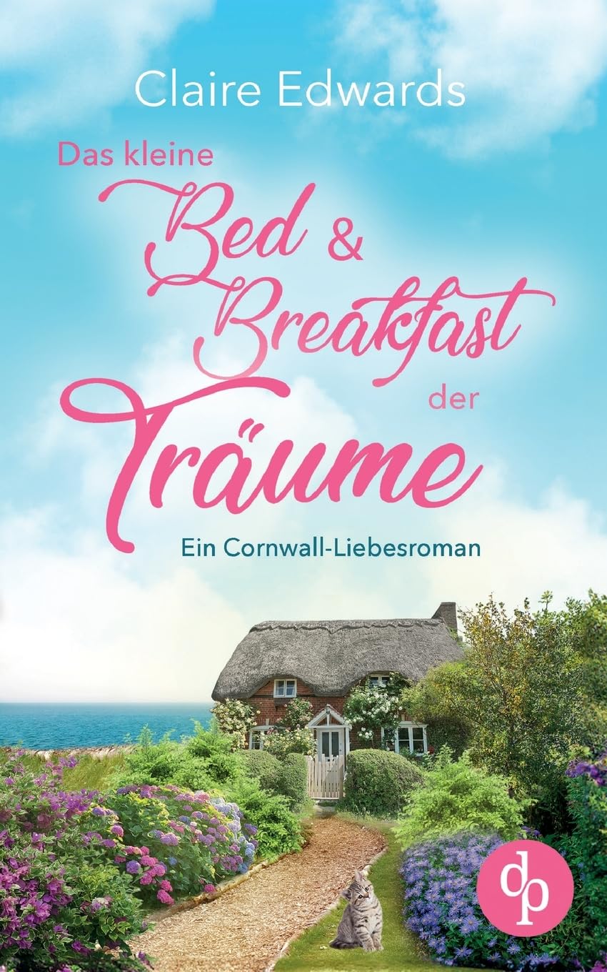 Das kleine Bed & Breakfast der Träume | Ein Cornwall-Liebesroman: Ein gemütliches B&B und die Suche nach dem wahren Glück