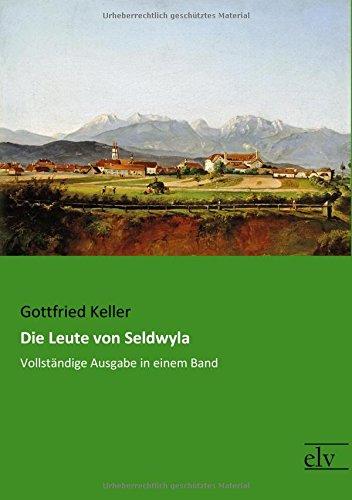 Die Leute von Seldwyla: Vollständige Ausgabe in einem Band