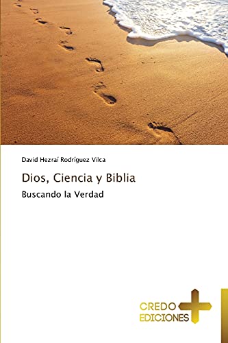 Dios, Ciencia y Biblia: Buscando la Verdad
