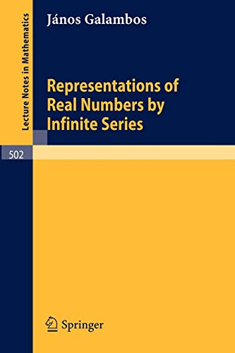 Representations of Real Numbers by Infinite Series (Lecture Notes in Mathematics, 502, Band 502)