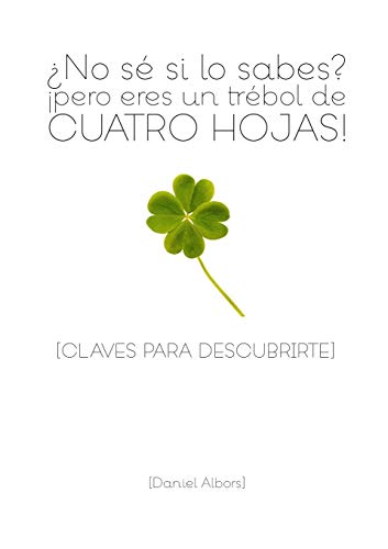 ¿No sé si lo sabes? ¡pero eres un trébol de cuatro hojas!