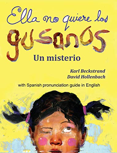 Ella no quiere los gusanos: Un misterio (with pronunciation guide in English) (Misterios para los menores / Mini-Mysteries for Minors, Band 3)