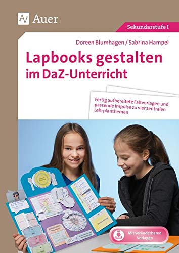 Lapbooks gestalten im DaZ-Unterricht: Fertig aufbereitete Faltvorlagen und passende Impulse zu vier zentralen Lehrplanthemen (5. bis 10. Klasse) (Lapbooks gestalten Sekundarstufe)