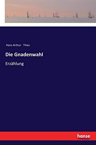 Die Gnadenwahl: Erzählung