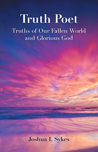 Truth Poet: Truths of Our Fallen World and Glorious God