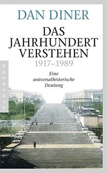 Das Jahrhundert verstehen: Eine universalhistorische Deutung