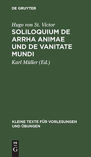 Soliloquium de arrha animae und De vanitate mundi (Kleine Texte für Vorlesungen und Übungen, 123, Band 123)