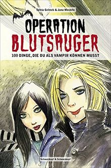 Operation Blutsauger: 100 Dinge, die du als Vampir können musst