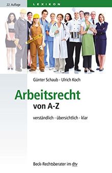 Arbeitsrecht von A-Z: verständlich, übersichtlich, klar (dtv Beck Rechtsberater)