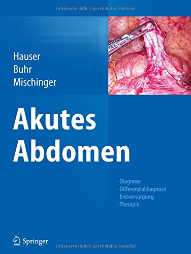 Akutes Abdomen: Diagnose - Differenzialdiagnose - Erstversorgung - Therapie